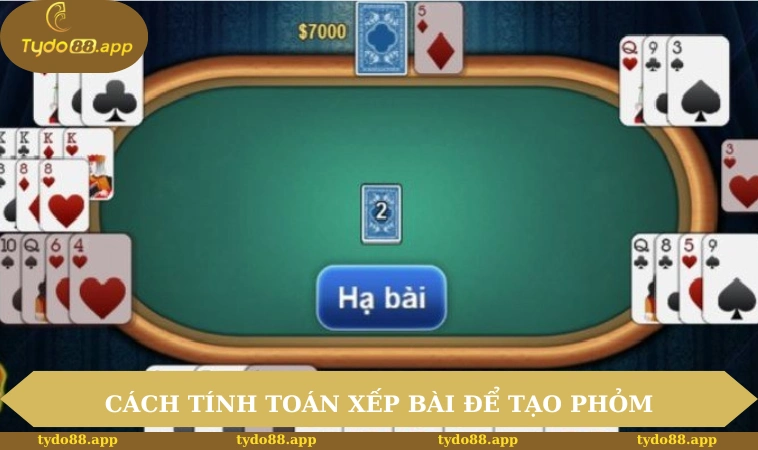 Cách tính toán xếp bài để tạo Phỏm