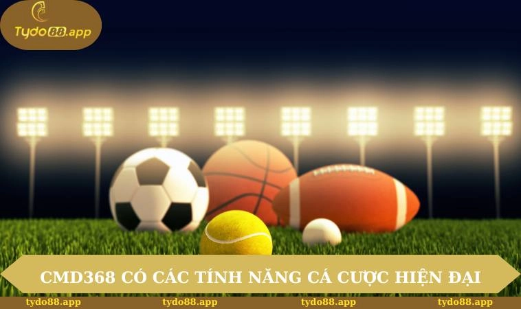 CMD368 có các tính năng cá cược hiện đại