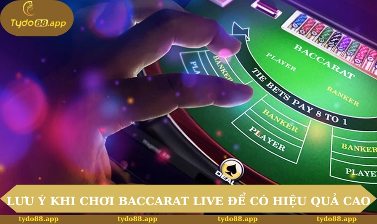 Lưu ý khi chơi Baccarat live để có hiệu quả cao