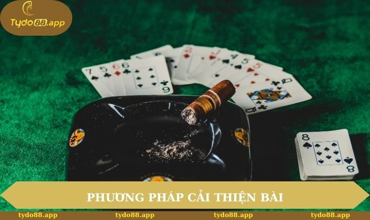 Phương pháp giúp cải thiện quân bài bản thân