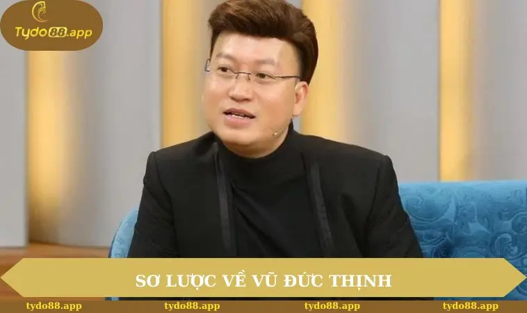 Sơ lược về Vũ Đức Thịnh