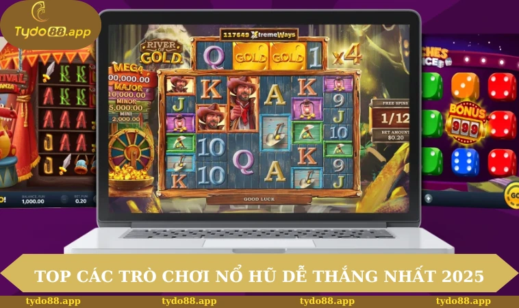 Top các trò chơi nổ hũ dễ thắng nhất 2025